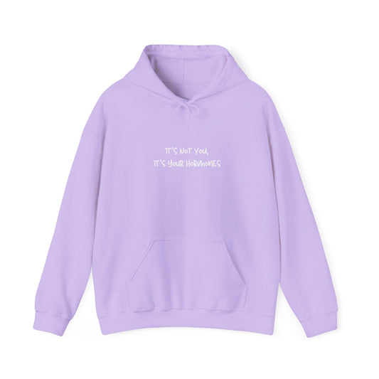 It's your hormones Hoodie