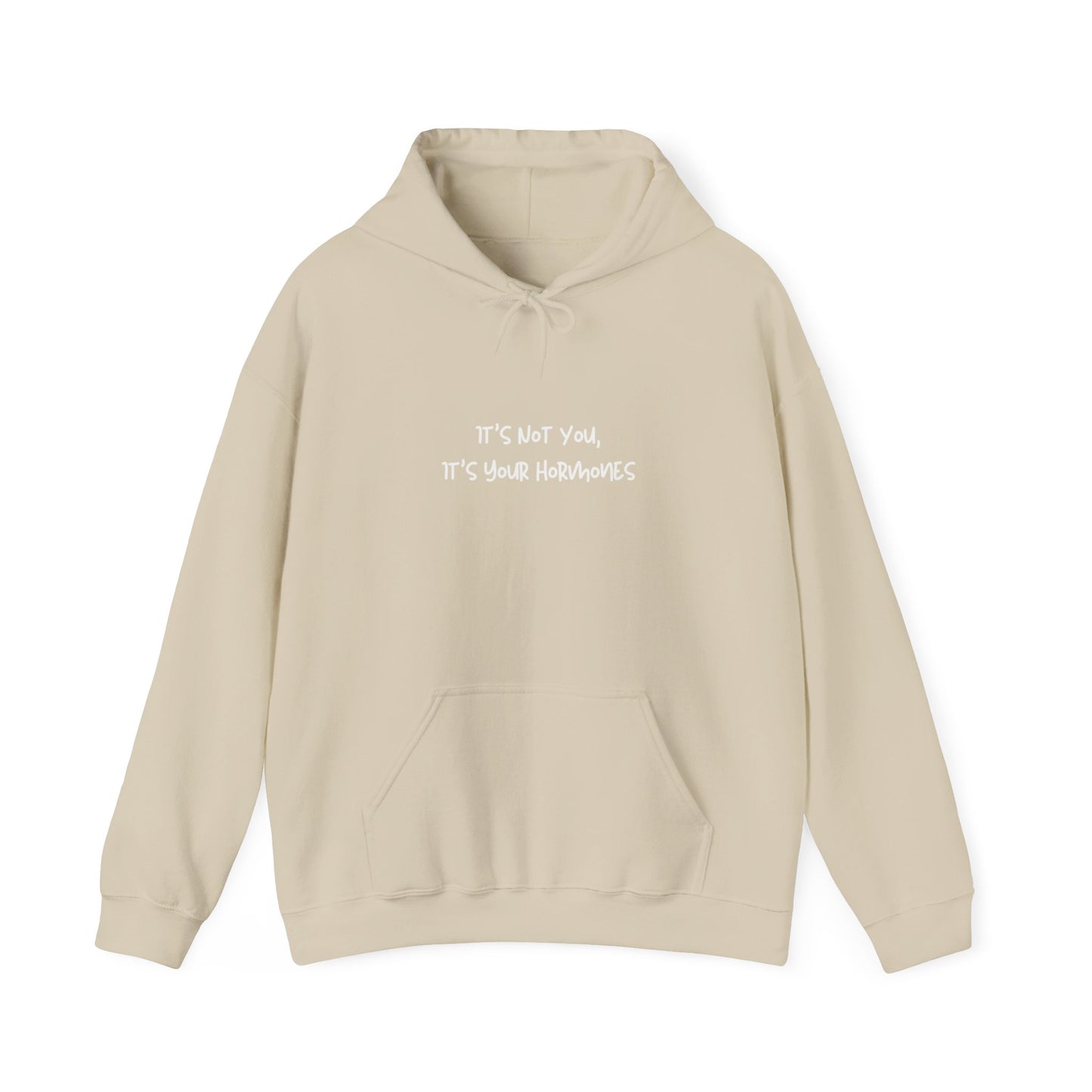 It's your hormones Hoodie